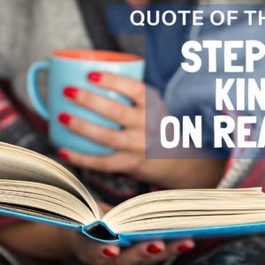 Stephen King on Reading - The Write Channel Creative Writing Quote of the week