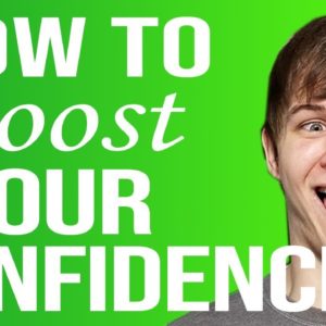 3 Ways To Instantly BOOST your Confidence - How To Build Confidence In Yourself
