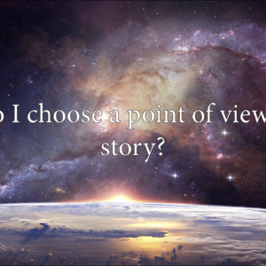 How do I choose a point of view for my story?