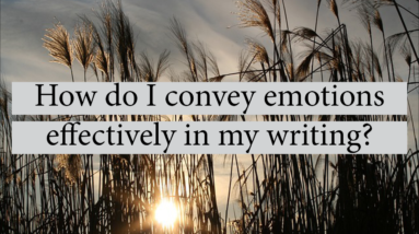 How Do I Convey Emotions Effectively In My Writing?