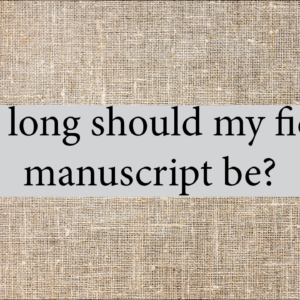 How Long Should My Fiction Manuscript Be