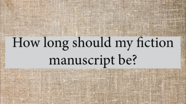How Long Should My Fiction Manuscript Be? 12 How Long Should My Fiction Manuscript Be